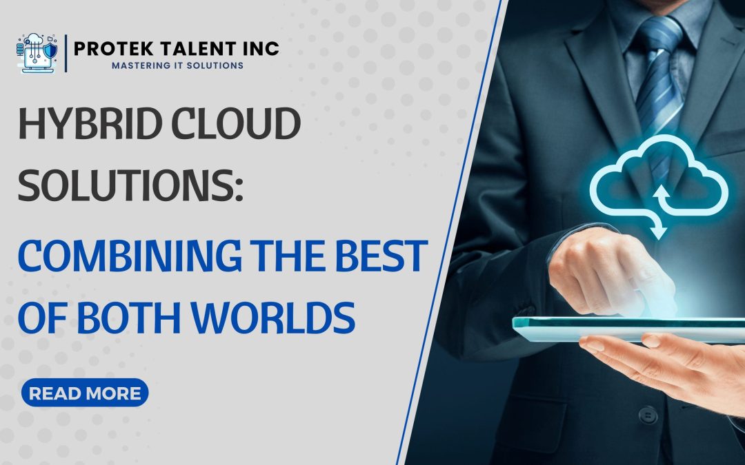 Hybrid Cloud Solutions: Combining the Best of Both Worlds